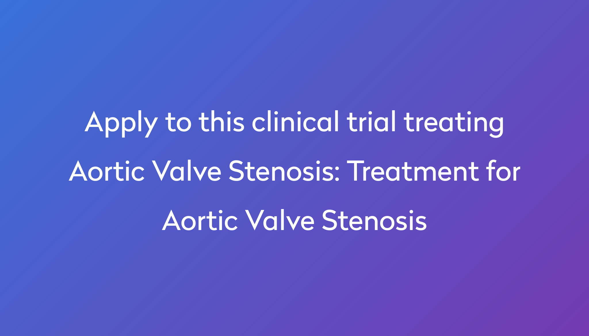 treatment-for-aortic-valve-stenosis-clinical-trial-2023-power